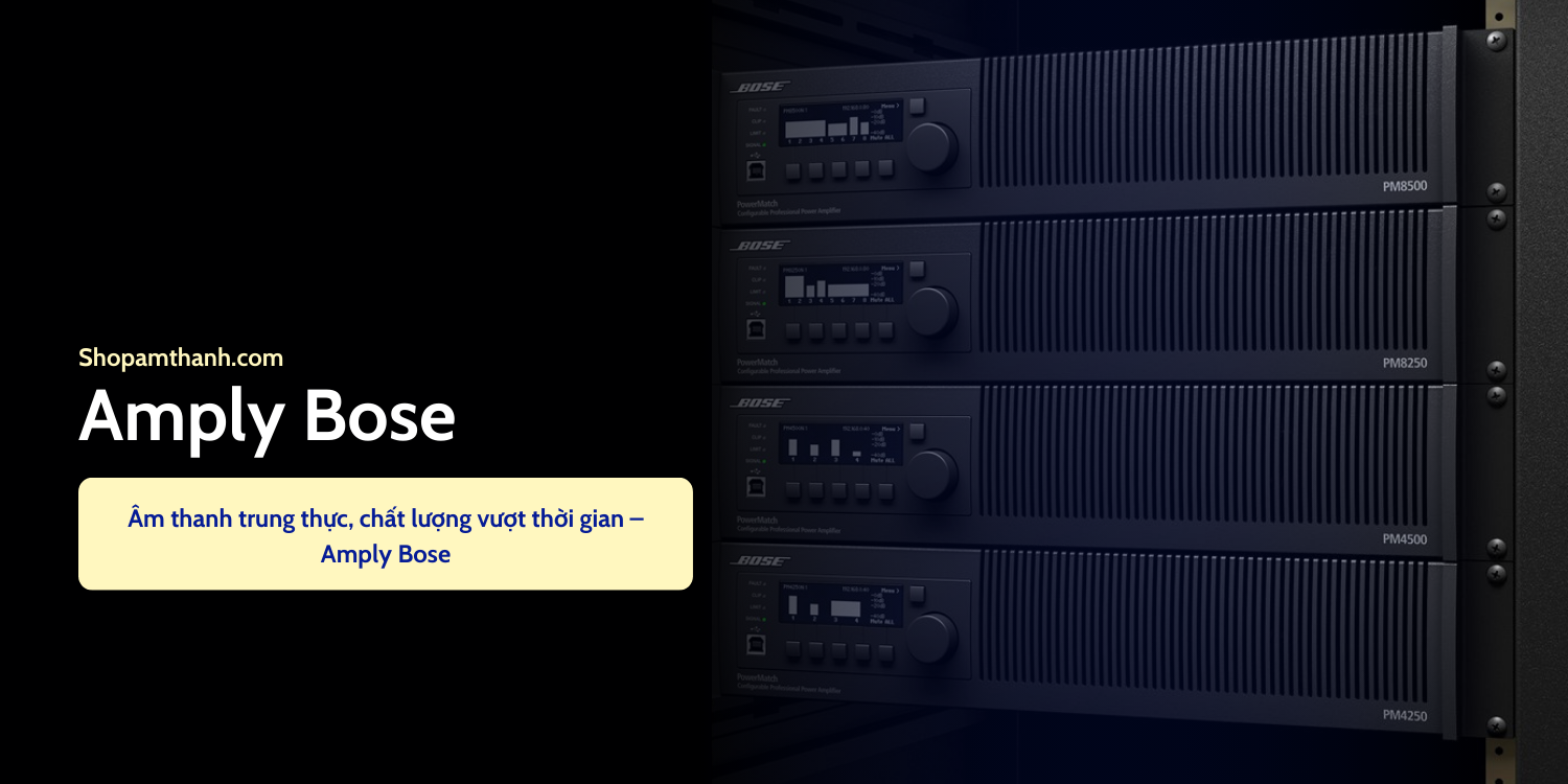 Các điều cần biết khi mua amply công suất điện động Bose Các điều cần biết khi mua amply công suất điện động Bose