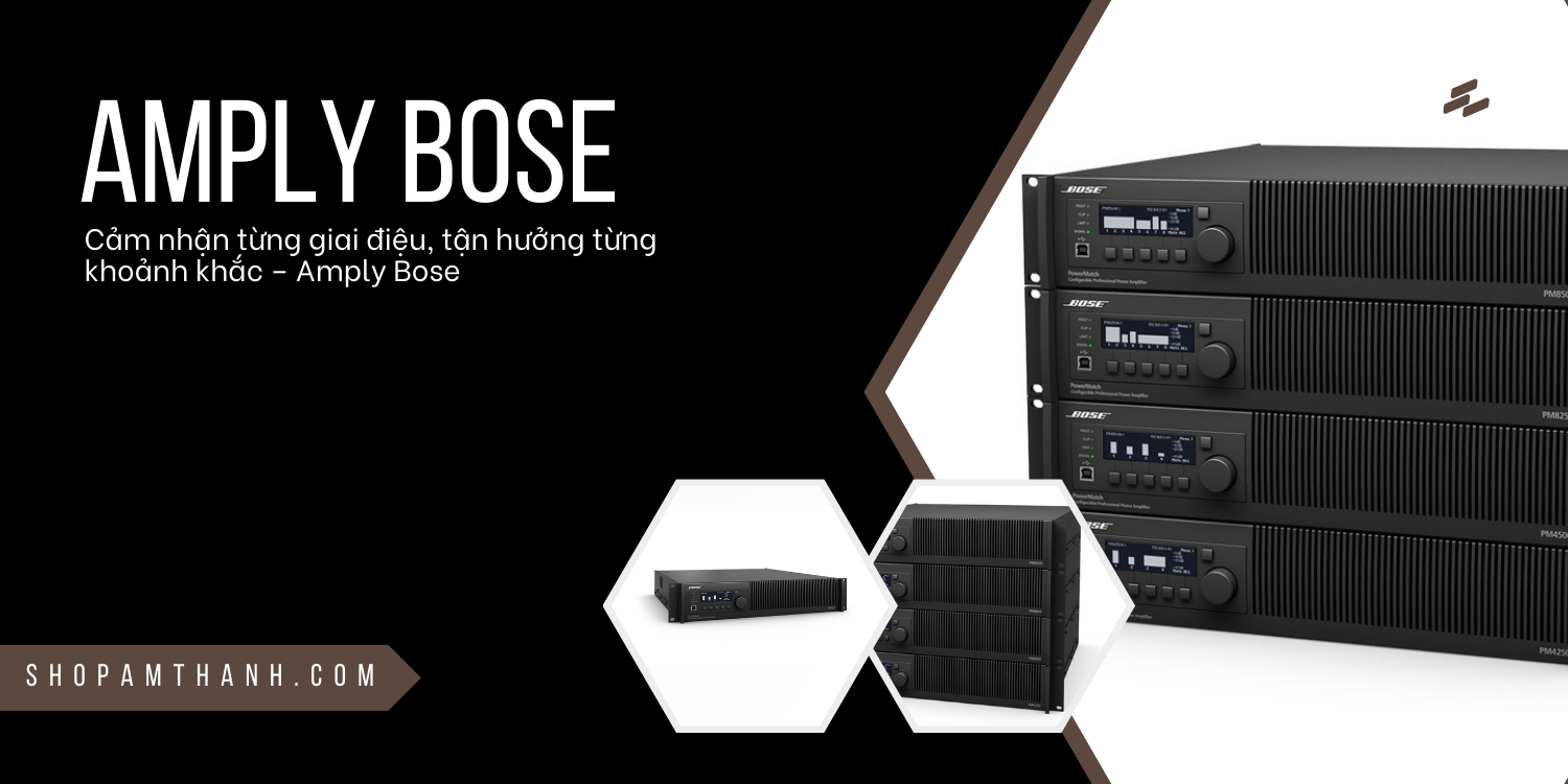 Amply công suất điện động Bose bao gồm dòng nào? Amply công suất điện động Bose bao gồm dòng nào?