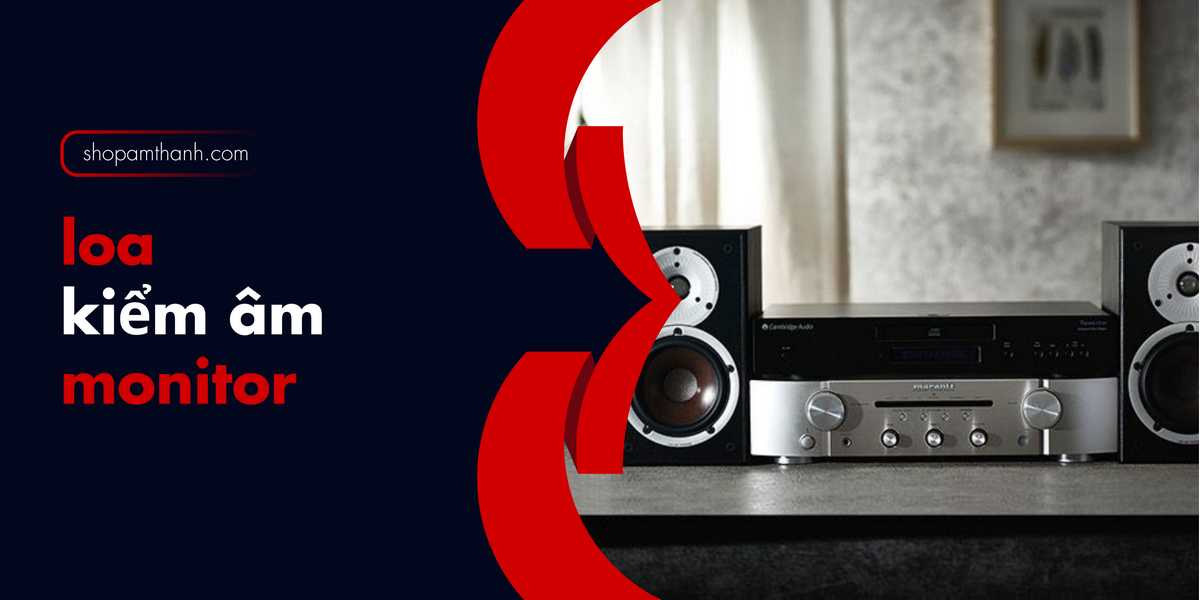 Các dòng loa kiểm âm giá rẻ được ưa chuộng