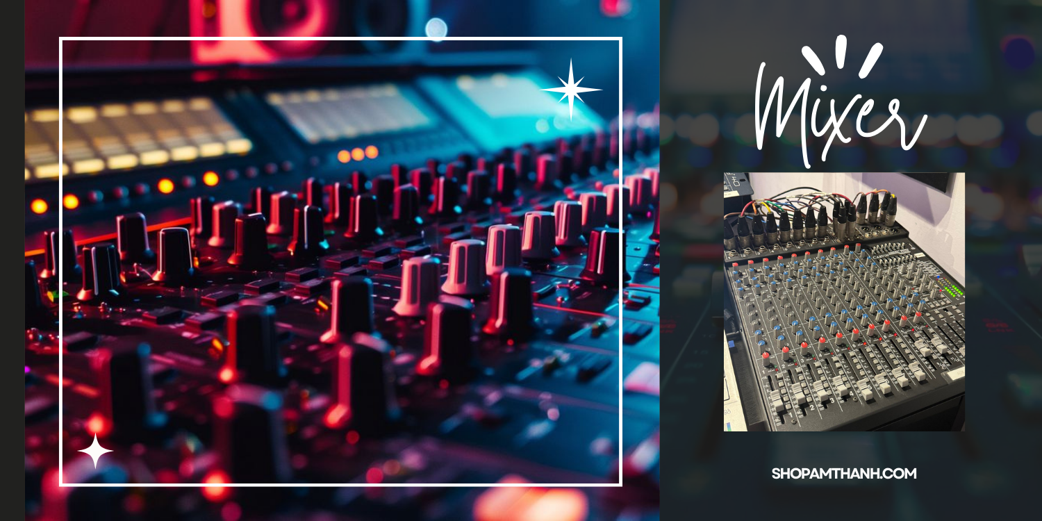 Các dòng mixer nhập khẩu phổ biến tại Shop Âm Thanh Các dòng mixer nhập khẩu phổ biến tại Shop Âm Thanh