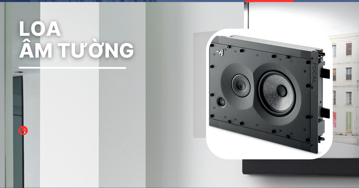 Các thương hiệu loa âm tường hàng đầu Các thương hiệu loa âm tường hàng đầu