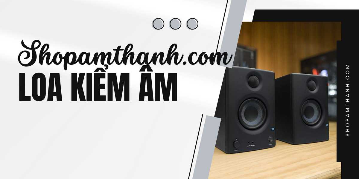 Chọn thương hiệu loa kiểm âm chất lượng