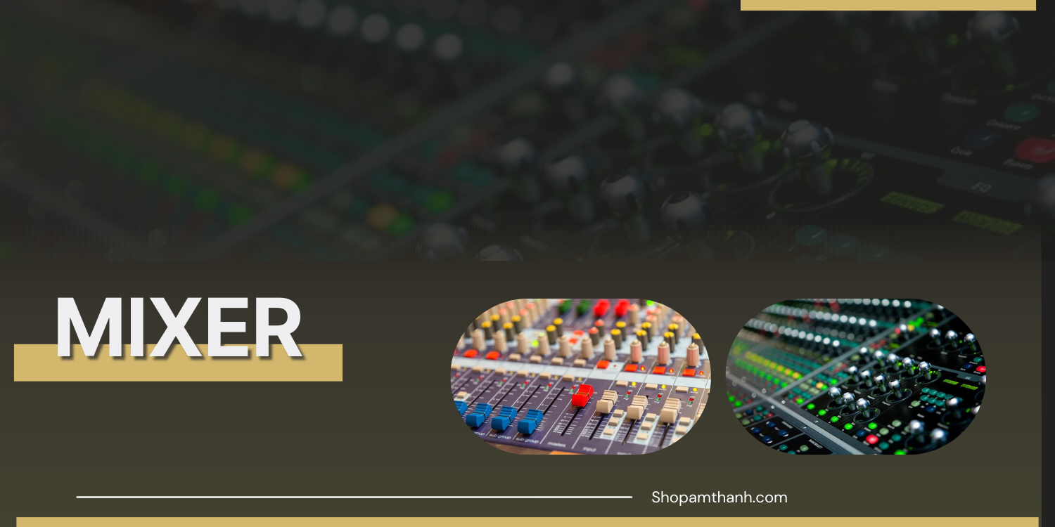 Các thương hiệu mixer khác – Sự đa dạng cho mọi nhu cầu Các thương hiệu mixer khác – Sự đa dạng cho mọi nhu cầu