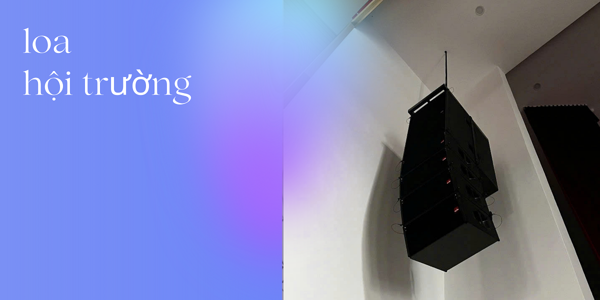 Hướng dẫn lắp đặt loa hội trường - sân khấu Hướng dẫn lắp đặt loa hội trường - sân khấu
