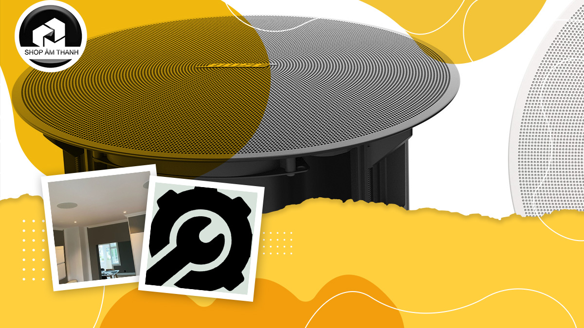 Cách lắp đặt loa âm trần chuẩn nhất Cách lắp đặt loa âm trần chuẩn nhất