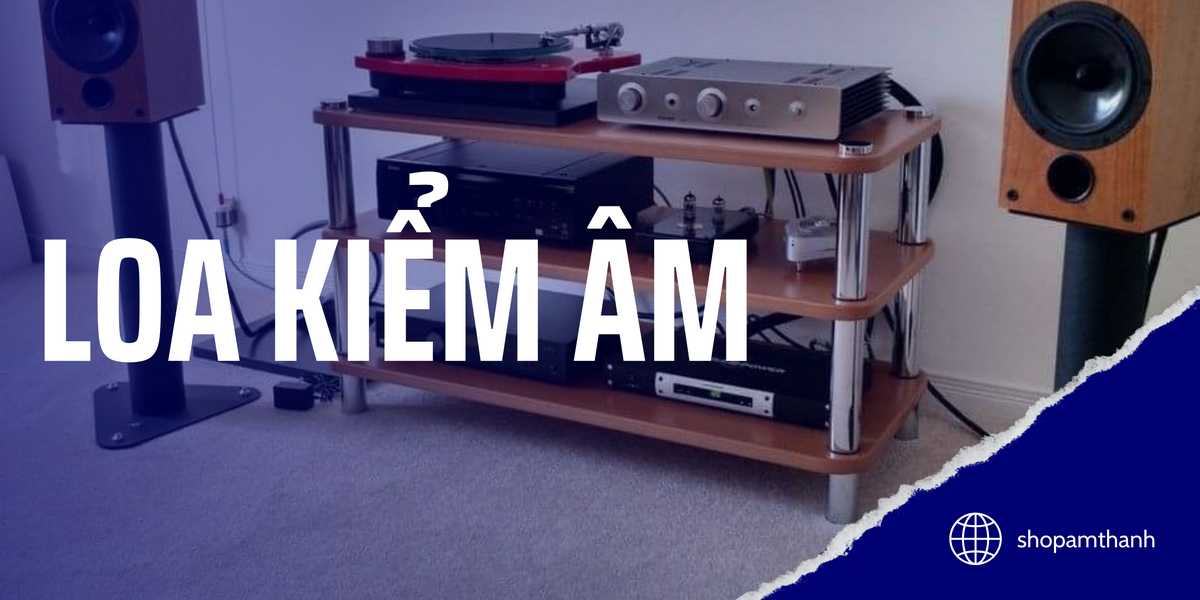 Loa kiểm âm - Monitor giá rẻ