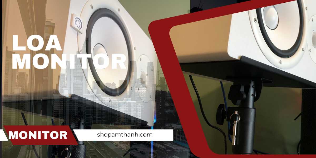Loa kiểm âm – Monitor cho sản xuất âm nhạc