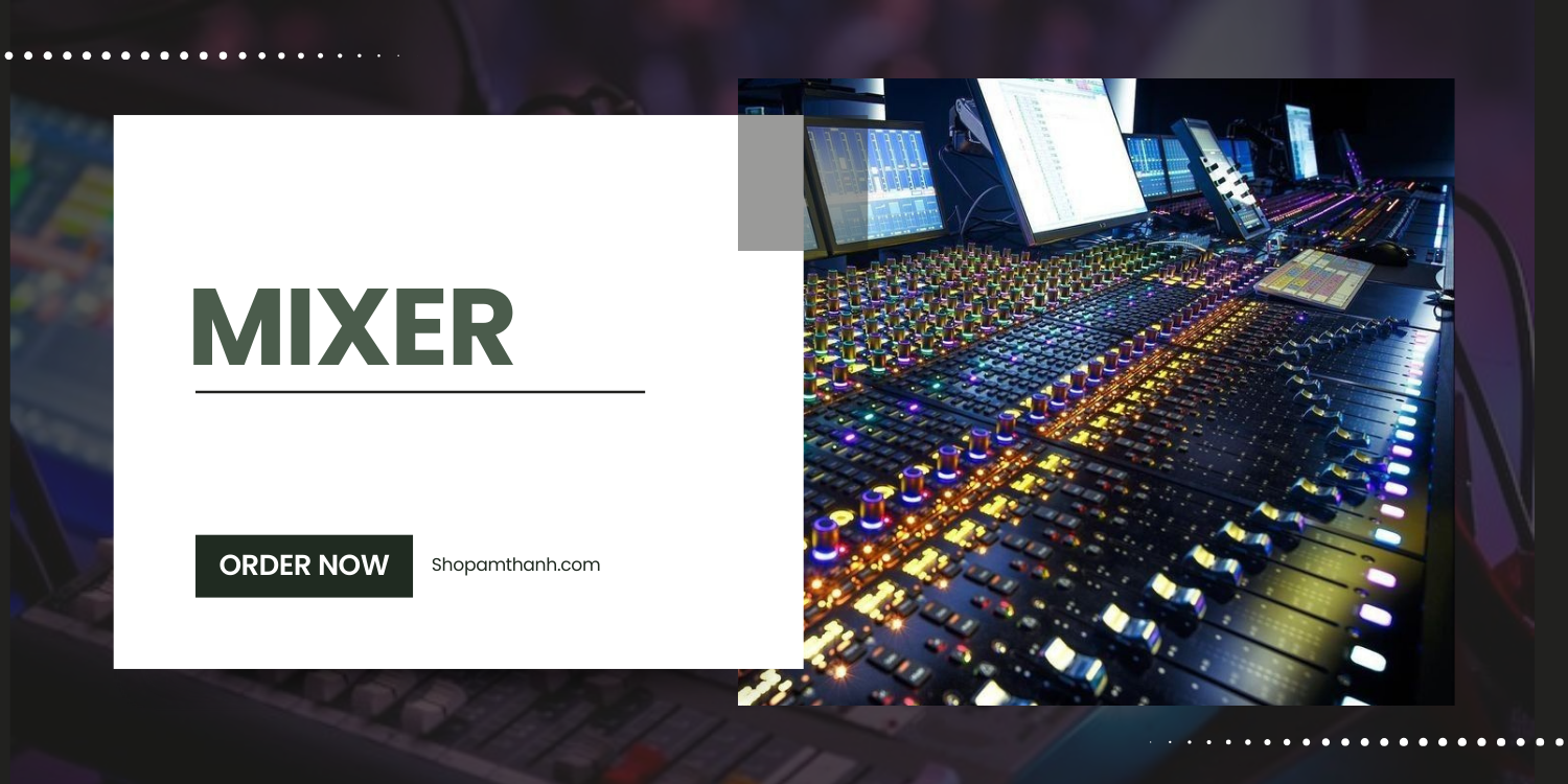 Lý do nên mua mixer giá rẻ tại Shop Âm Thanh Lý do nên mua mixer giá rẻ tại Shop Âm Thanh