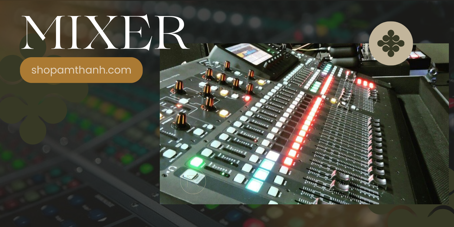 Mixer chính hãng của Shop Âm Thanh – Uy tín, chất lượng hàng đầu Mixer chính hãng của Shop Âm Thanh – Uy tín, chất lượng hàng đầu