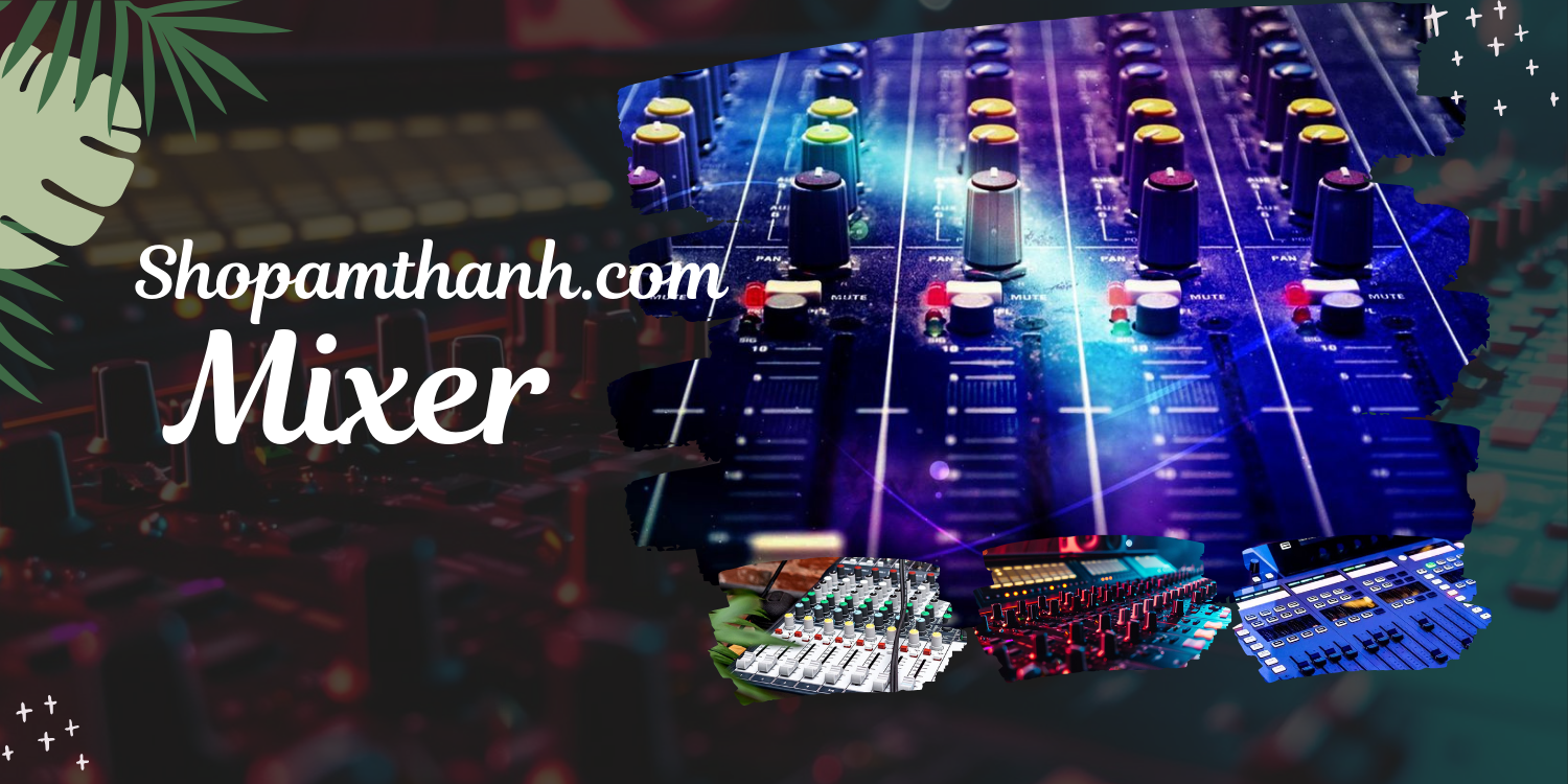 Mixer cho hội trường Mixer cho hội trường