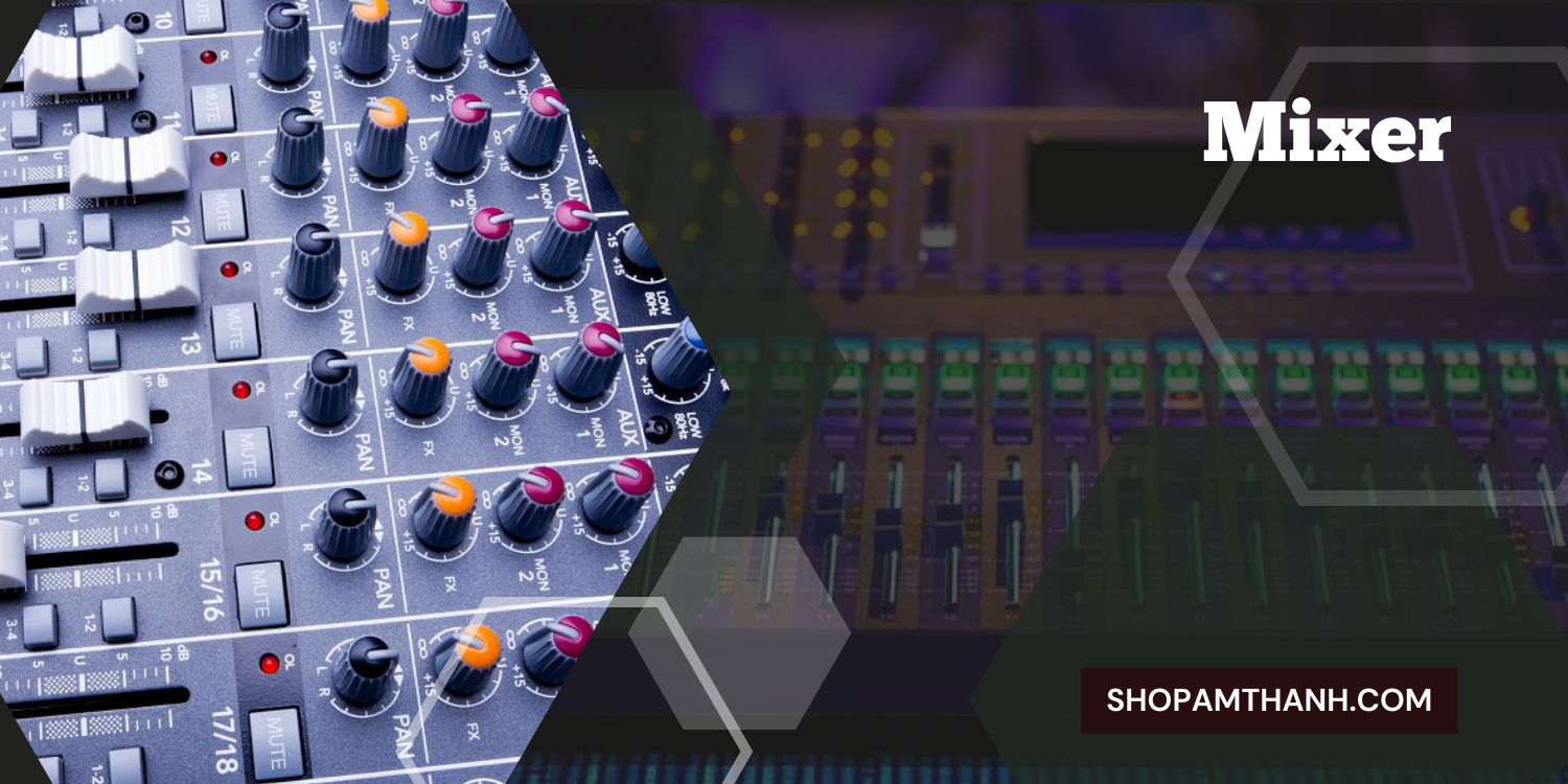 Mixer cho sân khấu sự kiện Mixer cho sân khấu sự kiện