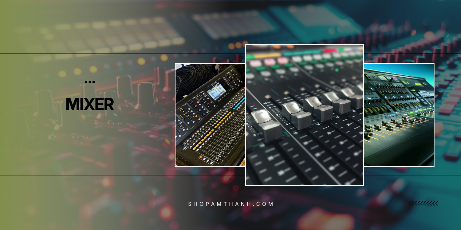 Mixer nhập khẩu – chất lượng quốc tế, âm thanh hoàn hảo! Mixer nhập khẩu – chất lượng quốc tế, âm thanh hoàn hảo!