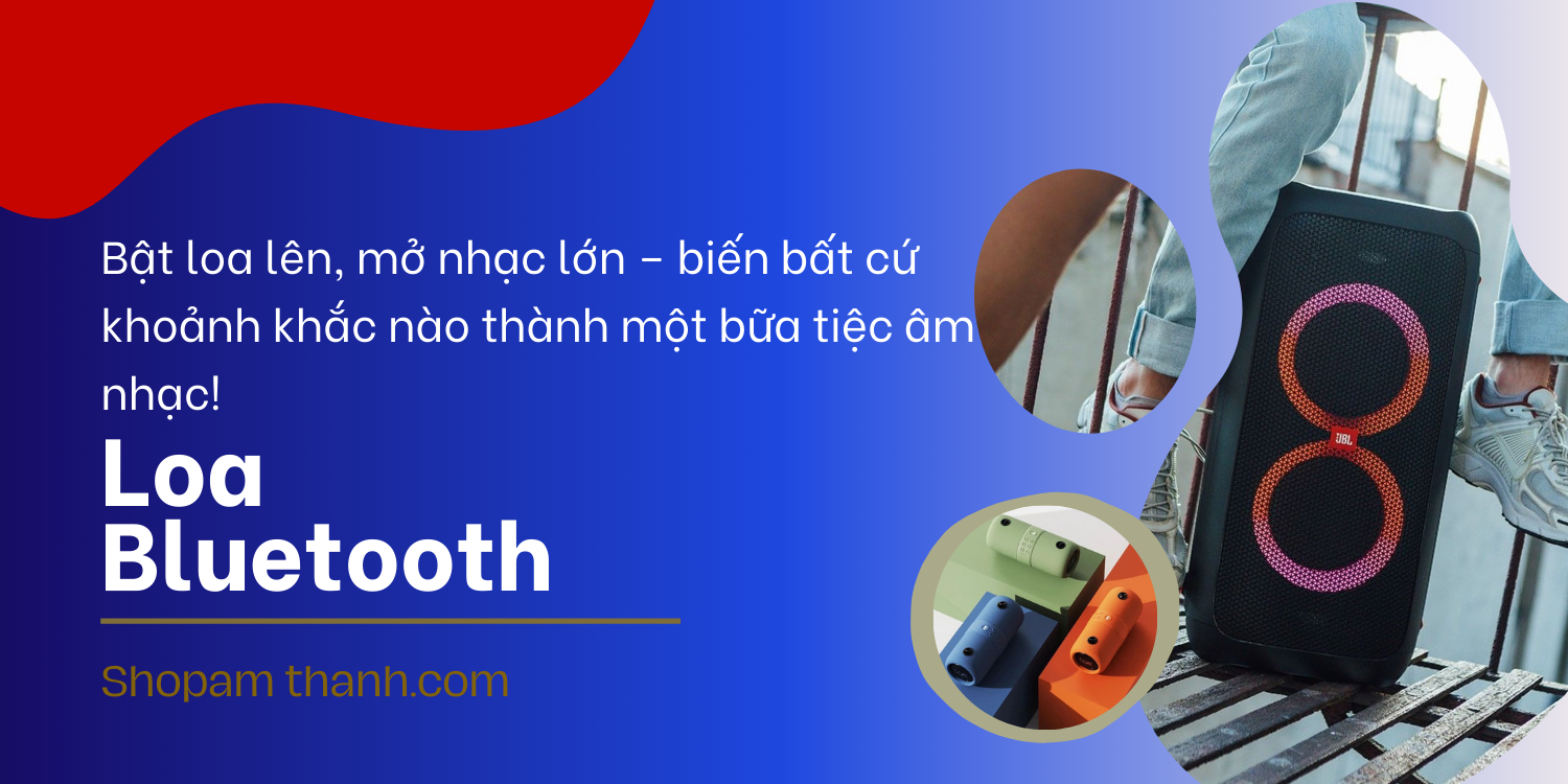 Mua loa Bluetooth theo nhu cầu sử dụng