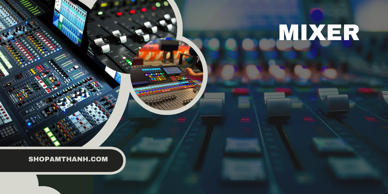 Tại sao nên mua mixer tại Shop Âm Thanh? Tại sao nên mua mixer tại Shop Âm Thanh?