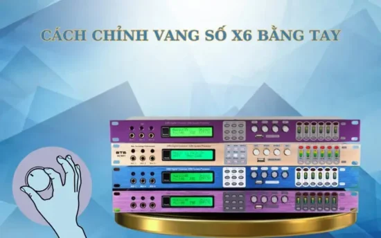 Shop Âm Thanh tin rằng bạn đã có được toàn bộ kiến thức cần thiết để tự chỉnh vang số X6 bằng tay một cách dễ dàng, chi tiết và chính xác.